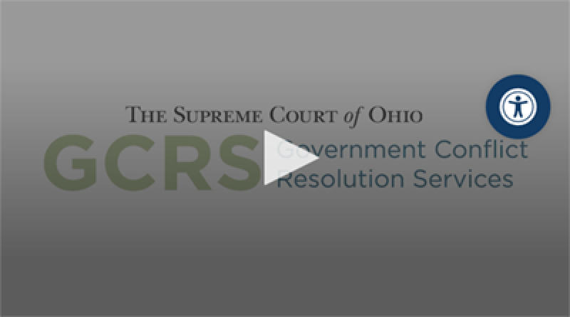 The Supreme Court of Ohio GCRS Government Conflict Resolution Services.
